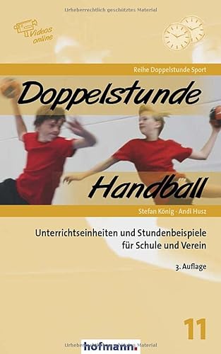 Doppelstunde Handball: Unterrichtseinheiten und Stundenbeispiele für Schule und Verein